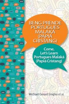Beng Prende Portugues Malaká (Papiá Cristang): Come, Let's Learn Portugues Malaká (Papiá Cristang)